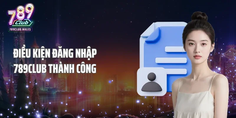 Điều kiện đăng nhập 789club thành công