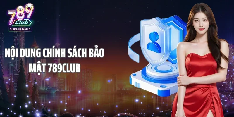 Nội dung chính sách bảo mật 789Club