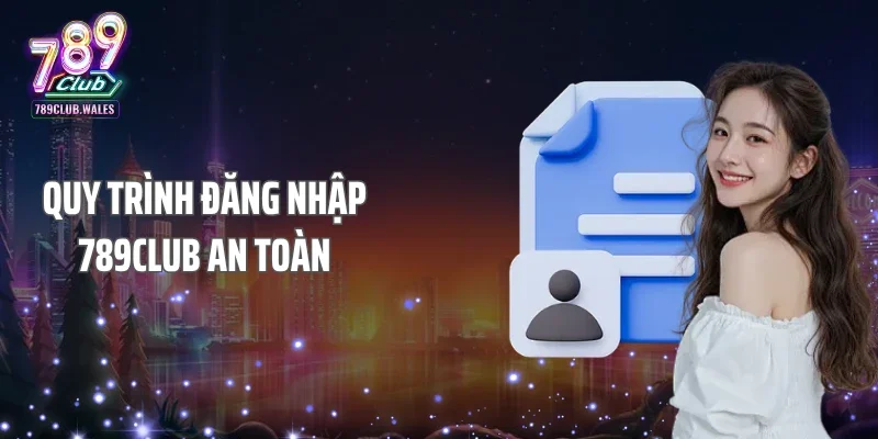 Quy trình đăng nhập 789club an toàn